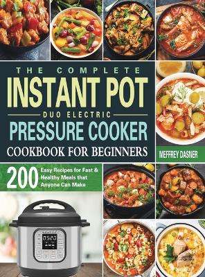 Complete Instant Pot Duo Electric Pressure Cooker Cookbook For Beginners