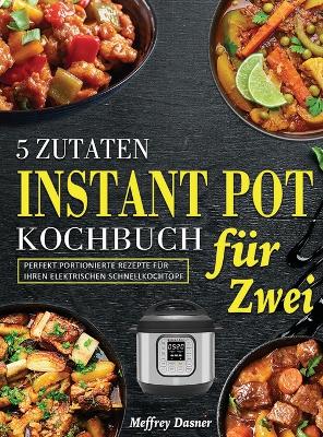 5 Zutaten Instant Pot Kochbuch fuer Zwei