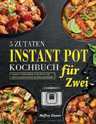 5 Zutaten Instant Pot Kochbuch fuer Zwei