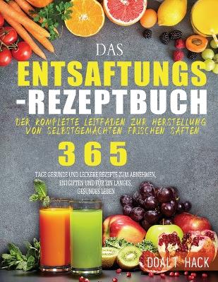 Das Entsaftungs-Rezeptbuch