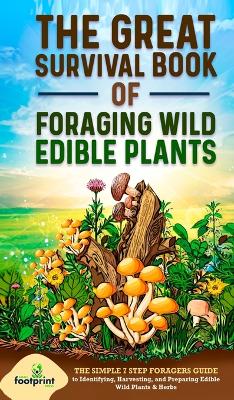 The Great Survival Book of Foraging Wild Edible Plants