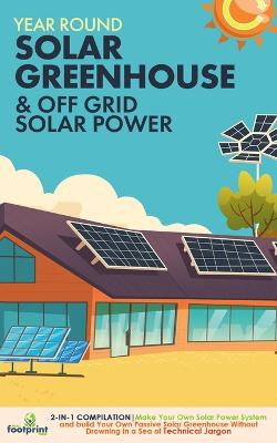 Off Grid Solar Power & Year Round Solar Greenhouse