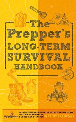 The Prepper's Long Term Survival Handbook