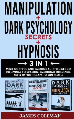 DARK PSYCHOLOGY SECRETS + MANIPULATION + HYPNOSIS - 3 in 1