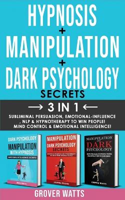 DARK PSYCHOLOGY SECRETS + HYPNOSIS + MANIPULATION - 3in1