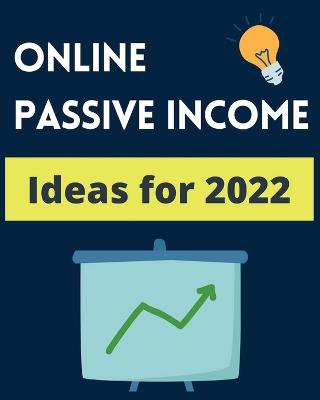 Online Passive Income Ideas 2022