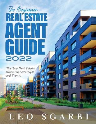 The Beginner Real Estate Agent Guide 2022