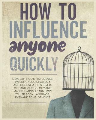 How to Influence Anyone Quickly