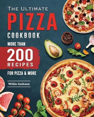 The Ultimate Pizza Cookbook 2022