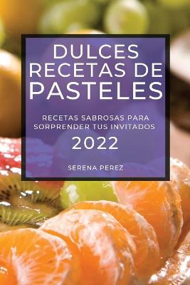 Dulces Recetas de Pasteles 2022