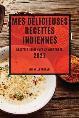 Mes Delicieuses Recettes Indiennes 2022