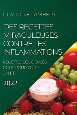 Des Recettes Miraculeuses Contre Les Inflammations 2022