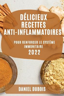 Delicieux Recettes Anti-Inflammatoires 2022