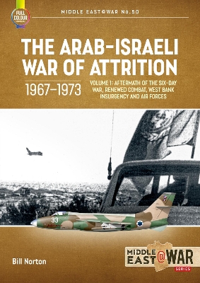 The Arab-Israeli War of Attrition, 1967-1973. Volume 1