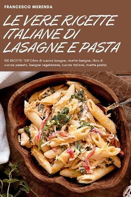 Le Vere Ricette Italiane Di Lasagne E Pasta