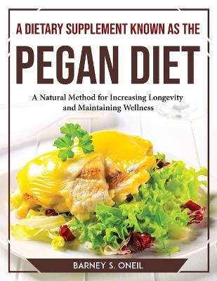 Dietary Supplement Known as the Pegan Diet