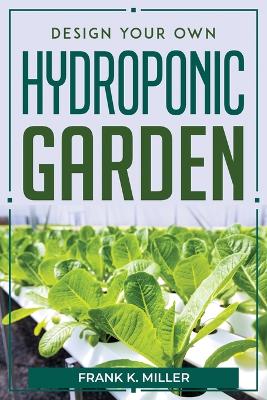 Design Your Own Hydroponic Garden