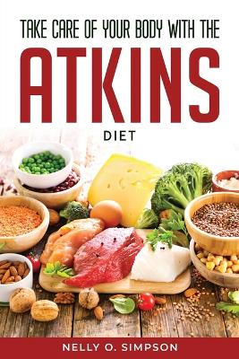 Take Care of Your Body with the Atkins Diet