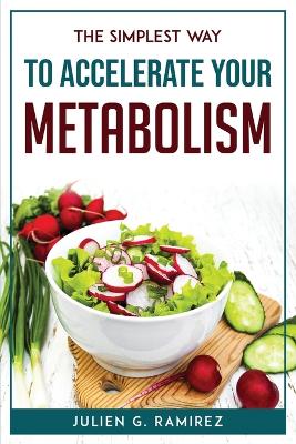 Simplest Way to Accelerate Your Metabolism