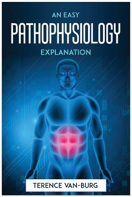 Easy Pathophysiology Explanation