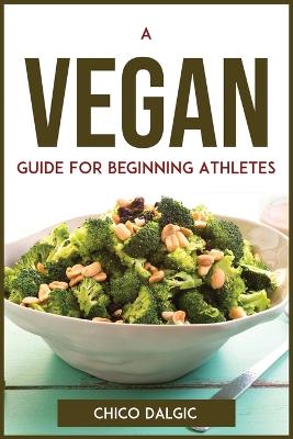 Vegan Guide For Beginning Athletes