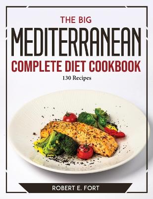 Big Mediterranean Complete Diet Cookbook