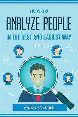 How to Analyze People in the Best and Easiest Way