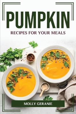 Pumpkin Recipes for Your Meals