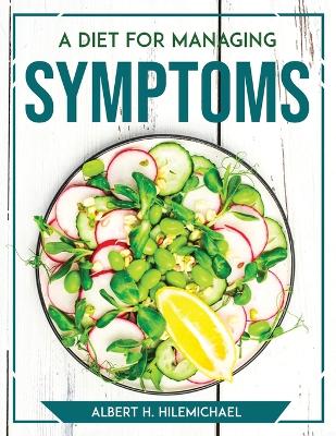 A Diet For Managing Symptoms