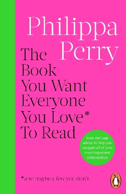 The Book You Want Everyone You Love* To Read *(and maybe a few you don't)