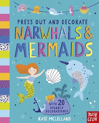 Press Out and Decorate: Narwhals and Mermaids