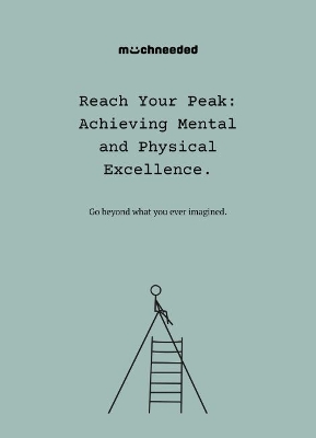 Reach Your Peak: Achieving Mental and Physical Excellence.