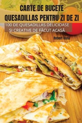 Carte de Bucete Quesadillas Pentru Zi de Zi