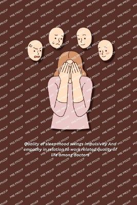 Quality of sleep mood swings impulsivity And empathy in relation to work related quality of life among doctors