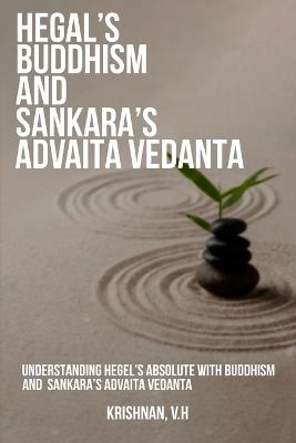 Understanding Hegel's Absolute with Buddhism and sankara's advaita vedanta