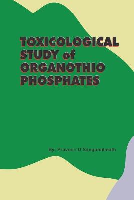 TOXICOLOGICAL STUDY of ORGANOTHIO PHOSPHATES