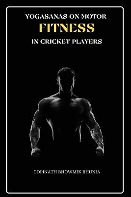 Yogasanas on Motor Fitness in Cricket Players