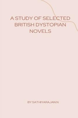 A Study of Selected British Dystopian Novels