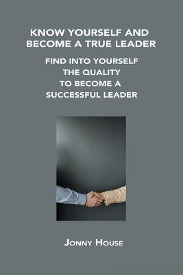 Know Yourself and Become a True Leader