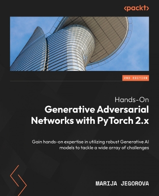 Hands-On Generative Adversarial Networks with PyTorch 2.x