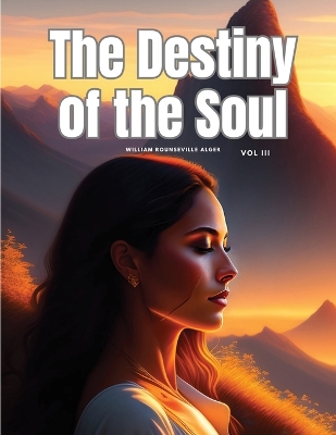 Destiny of the Soul, Vol III