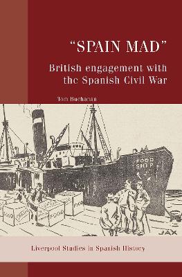 "Spain Mad": British Engagement with the Spanish Civil War