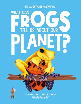 What Can Frogs Tell Us About Our Planet?