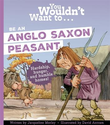 You Wouldn't Want To Be An Anglo-Saxon Peasant!