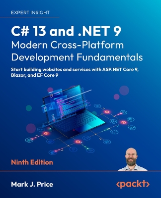 C# 13 and .NET 9 - Modern Cross-Platform Development Fundamentals