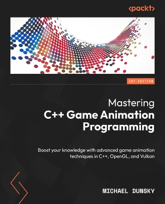 Mastering C++ Game Animation Programming