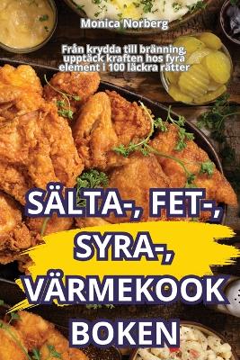 Saelta-, Fet-, Syra-, Vaermekookboken