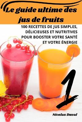 Le guide ultime des jus de fruits