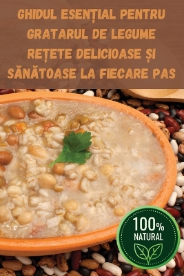 Ghidul Esen?ial Pentru Gratarul de Legume Re?ete Delicioase ?i SAnAtoase La Fiecare Pas