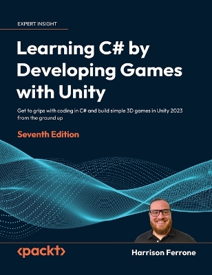 Learning C# by Developing Games with Unity - Seventh Edition